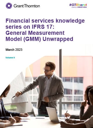 Financial services knowledge series on IFRS 17: General Measurement Model (GMM) Unwrapped